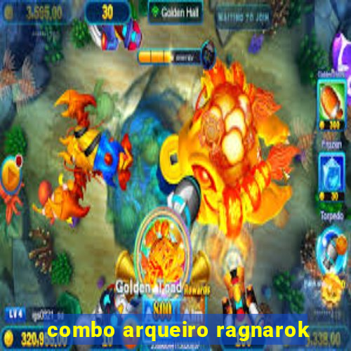 combo arqueiro ragnarok